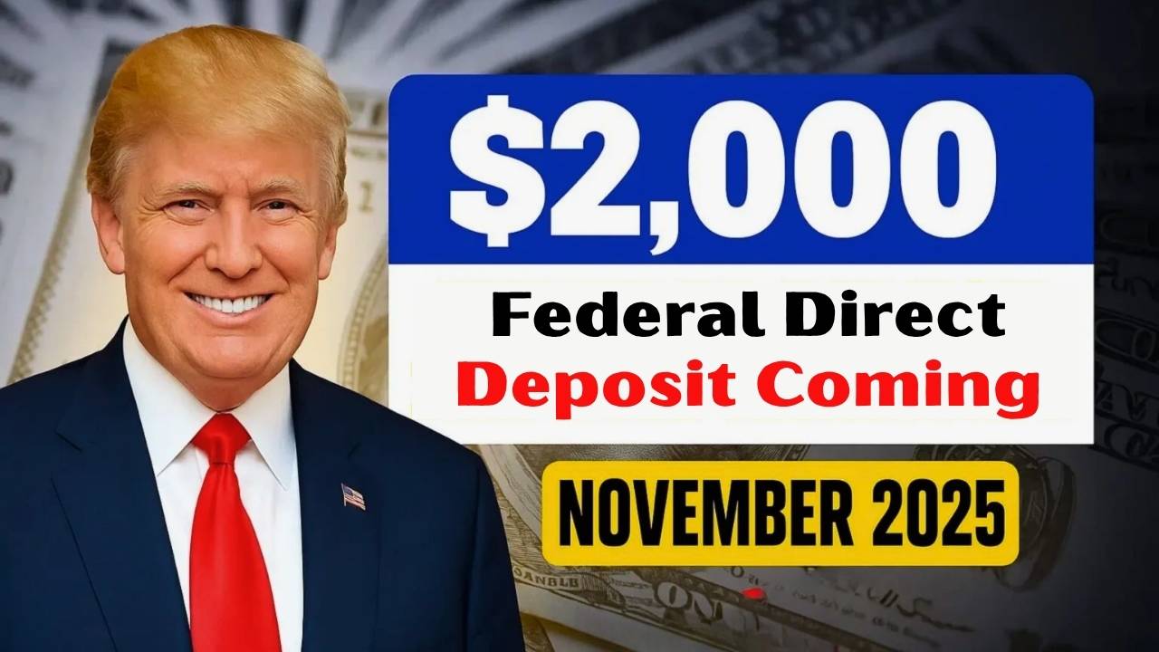 $2000 Federal Direct Deposit Coming in November 2025: Eligibility, Payment Dates, and Full Update